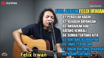 FULL ALBUM FELIX IRWAN COVER POPULER | Pergilah Kasih - Kekasih Bayangan
