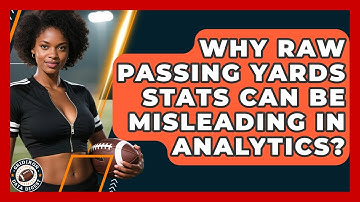 Why Raw Passing Yards Stats Can Be Misleading In Analytics? - Gridiron Data Digest