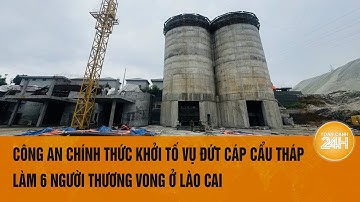 Vụ đứt cáp làm 6 người thương vong ở Lào Cai: Khởi tố vụ án, điều tra kĩ nguyên nhân | Toàn cảnh 24h