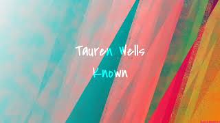 Tauren Wells - Known (lyric video)