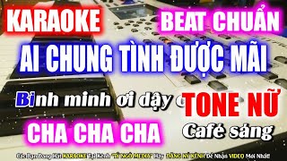 KARAOKE AI CHUNG TINH ĐƯỢC MÃI (CHA CHA CHA) - TONE NỮ - ĐINH TÙNG HUY - NHẠC SỐNG - TỶ NGÔ MEDIA