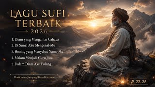 Lagu Sufi Terbaik 2026  Penyejuk Hati U0026 Jiwa  Musik Relaksasi Islami Penuh Kedamaian