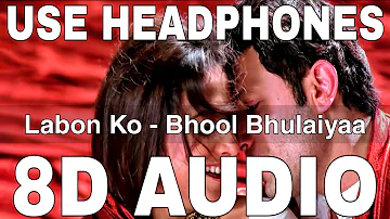 Labon Ko (8D Audio) || Bhool Bhulaiyaa || K.K || Pritam || Shiney Ahuja, Vidya Balan