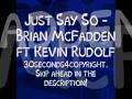 Just Say So - Brian Mcfadden Ft. Kevin Rudolf [Lyrics]