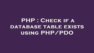 PHP : Check if a database table exists using PHP/PDO