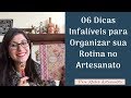 06 DICAS INFALÍVEIS para Organizar sua Rotina no Artesanato / Pam Ateliê