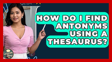 How Do I Find Antonyms Using A Thesaurus? - Lexicon Lounge
