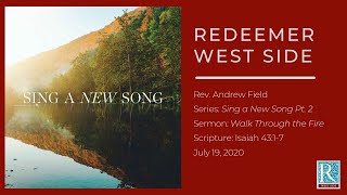 Sing a New Song Pt. 2: Walking Through the Fire | Redeemer West Side Worship Service