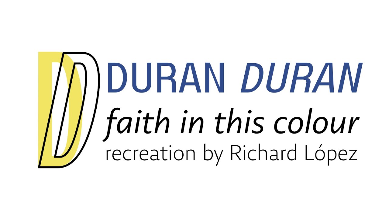 Duran Duran - Faith In This Colour (Recreation by Richard López) Duran Duran - Faith In This Colour (Recreation by Richard López)