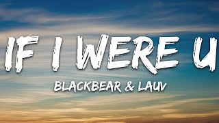 blackbear - if i were u (Lyrics) ft. Lauv