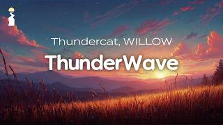 Thundercat, WILLOW - ThunderWave // Lyrics