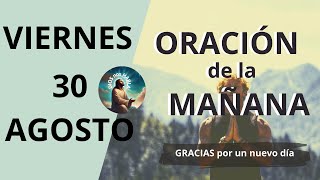 Oración De La Mañana 30 Agosto 2024 Gracias Dios Por Un Nuevo Día