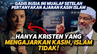 Gadis Kristen Rusia Ini Tantang Dr. Zakir Naik: ‘Kenapa Islam Tak Bicara Kasih Seperti Kristen?