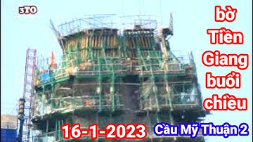 #386 (My Thuan 2 bridge) Cầu Mỹ Thuận 2 Ngày 16 tháng 1, 2023