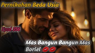 PBU Bab.056. Mas Bangun Mas Boriel 🔥