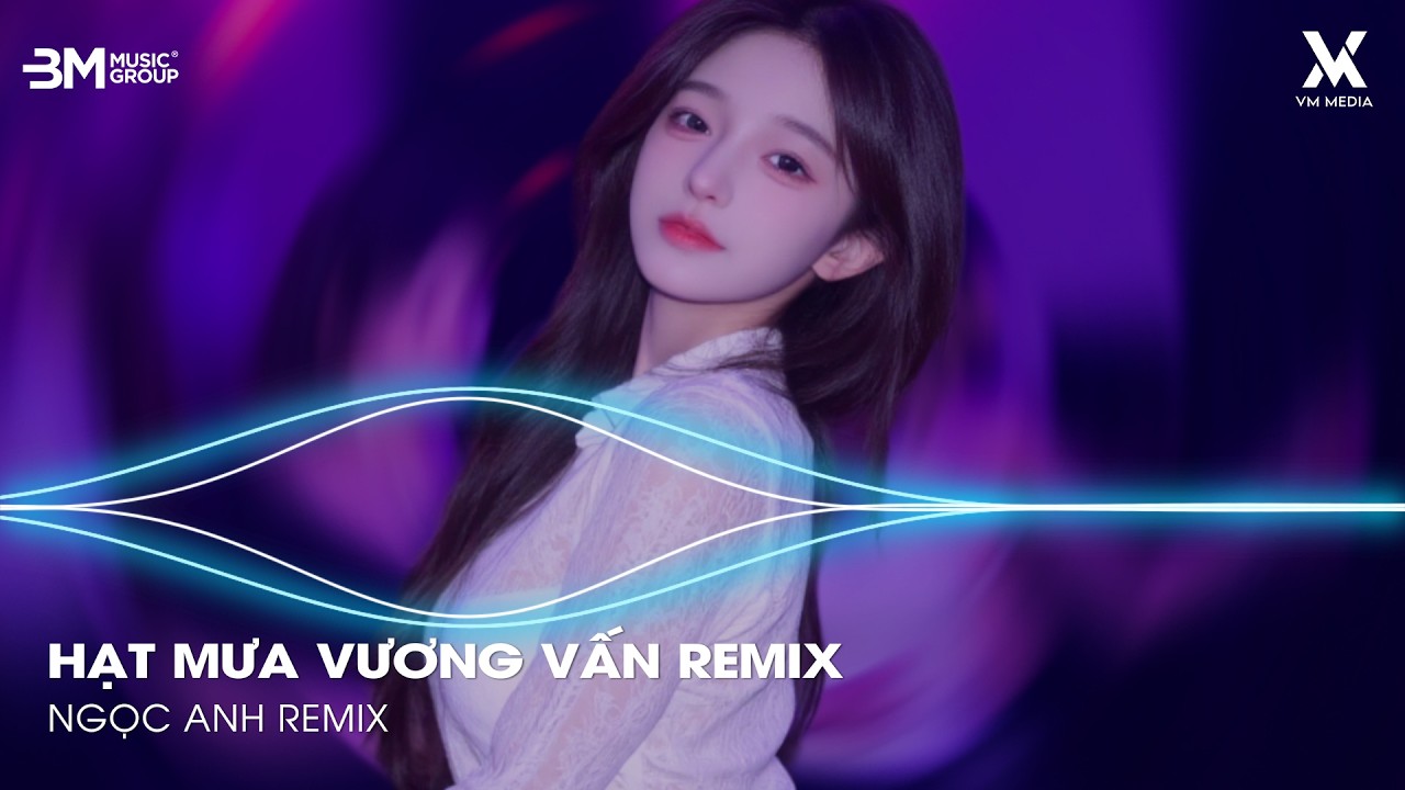 Hạt Mưa Vương Vấn ( Bản Hot TikTok ) - Hạt Mưa Vương vấn Em Giờ Này Đang Nơi Đâu Remix TikTok