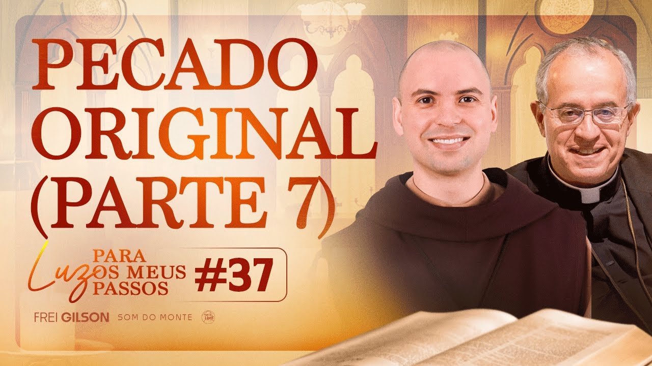 Pecado Original | Parte 7 | Luz para os meus passos | #37