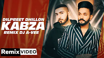 Dilpreet Dhillon | Kabza (Remix) | Ft Gurlej Akhtar | Desi Crew |DJ A-Vee |Latest Punjabi Songs 2020
