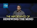 The Importance of Renewing the Mind