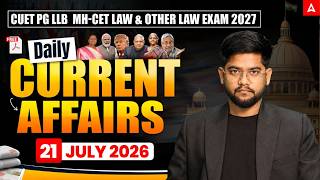 21th July Daily Current Affairs | CUET PG LLB &amp; MHCET Law 2026 | Preparation