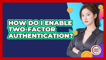 How Do I Enable Two-Factor Authentication?