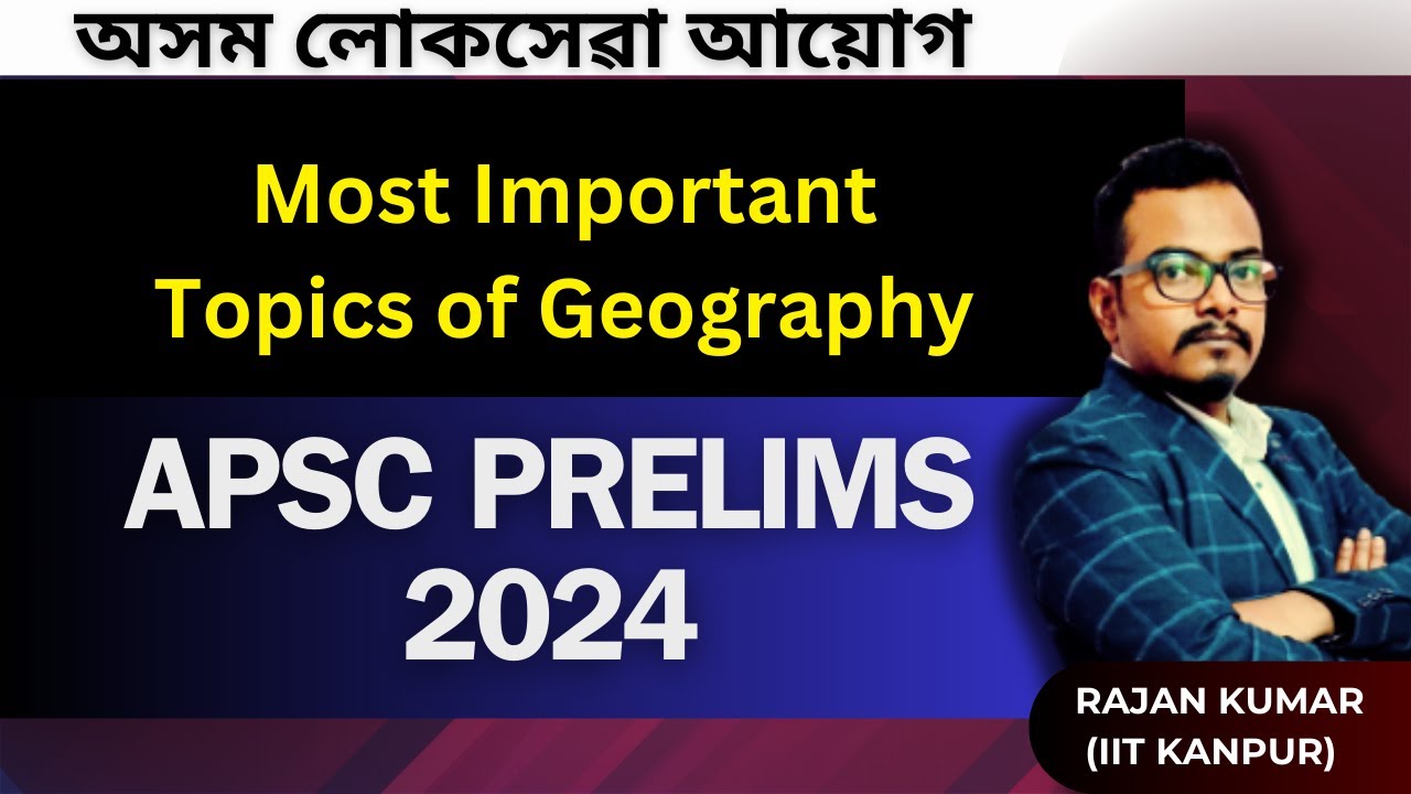 APSC 2024 Prelims Most Important topics of Geography - YouTube