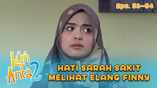 Sarah Feels Hurt When Elang is with Finny | KUN ANTA 2 Eps 52-53