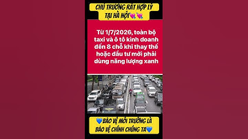Hà Nội: từ 01/7/2026 toàn bộ taxi và ô tô kinh doanh đến 8 chỗ khi “mới”phải dùng năng lượng xanh!.
