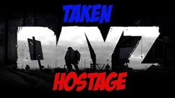 DayZ Standalone - Taken Hostage #25