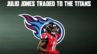 Julio Jones Traded to the Titans Reaction & Breakdown