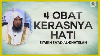 4 Obat Kerasnya Hati  Syaikh Saad Alkhatslan nasehatulama