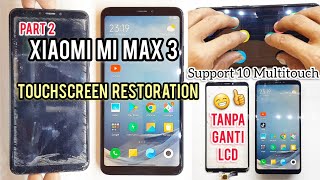 Xiaomi Mi Max 3 Touchscreen Rusak  Sukses Tanpa Ganti Lcd  Part 2 Ganti Touchscreen Mi Max 3