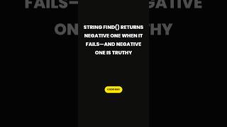 Python str.find() returns -1 (truthy) - your if‑check is wrong