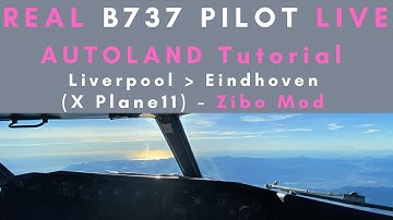 Zibo Mod | Real B737 Pilot | Autoland Tutorial Liverpool - Eindhoven