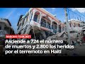 Asciende a 724 el número de muertos y 2.800 los heridos por el terremoto en Haití - 15/08/2021
