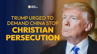 Trump Urged to Demand China Stop Religious Persecution | EWTN News Nightly