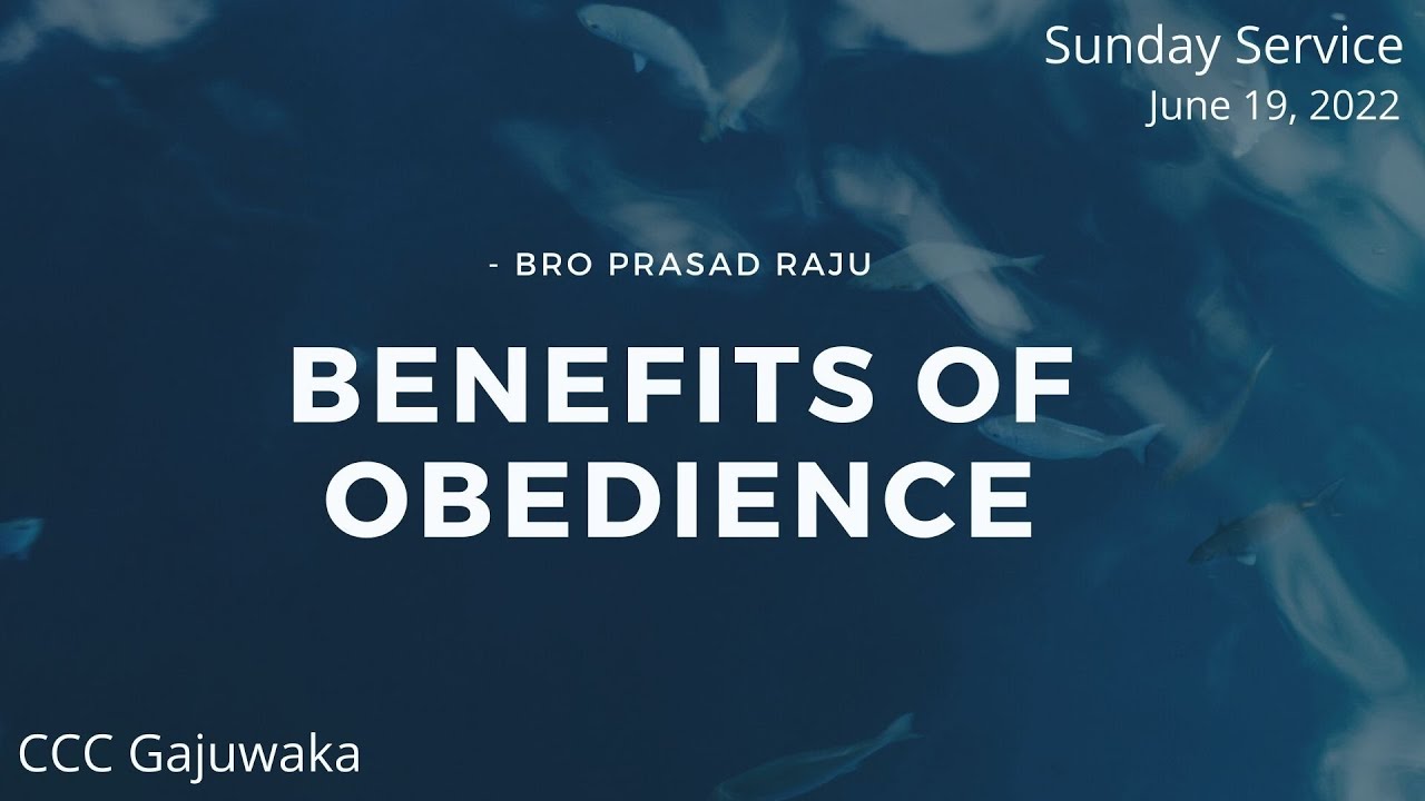 CCC Sunday Service June 19, 2022 l Benefits of Obedience I Bro. Prasad Raju