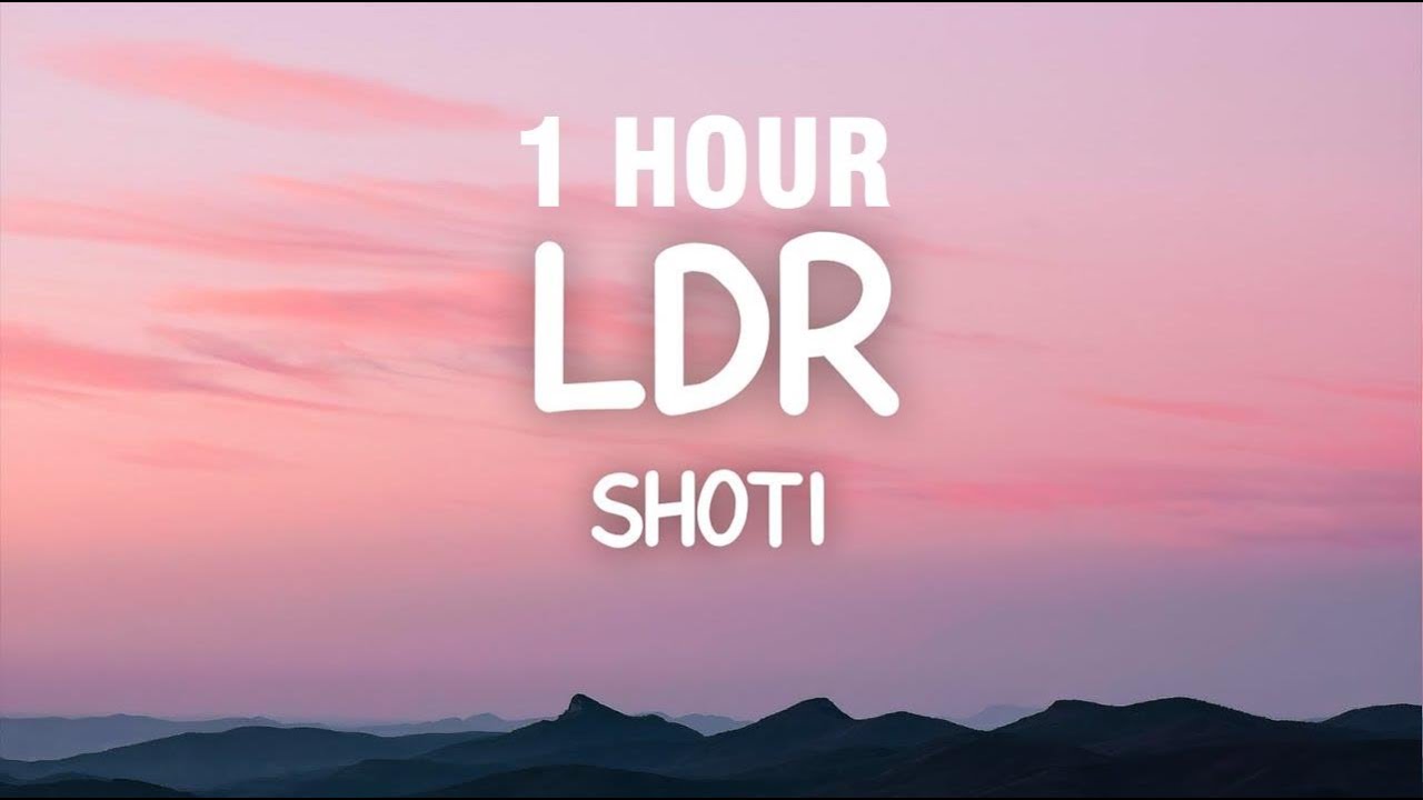 [1 HOUR] Shoti - LDR (Lyrics)