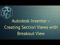 Autodesk Inventor – Creating Section Views with Breakout View