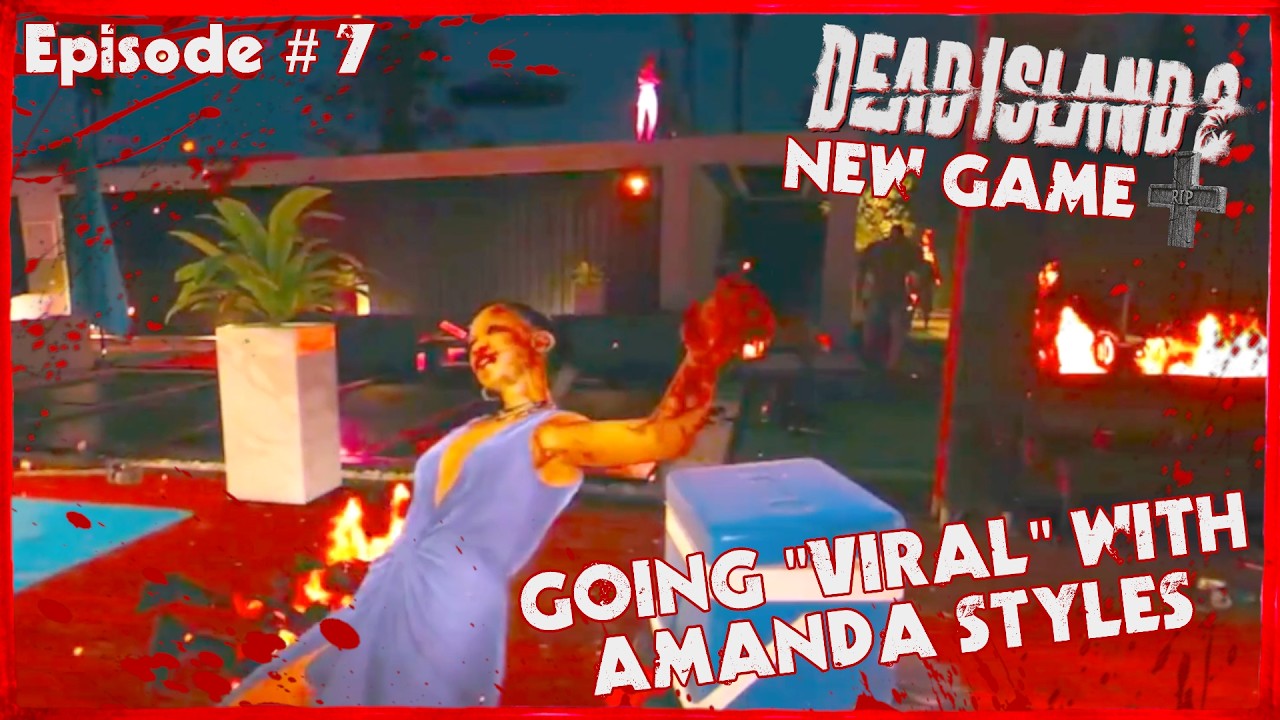 Going "Viral" With YouTube Sensation Amanda Styles...  -  Dead Island 2 New Game Plus RP Series EP7