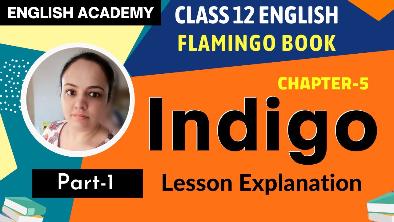 Indigo Part 1 Class 12 English Flamingo book Chapter 5 Lesson explanation | Indigo Class 12 English