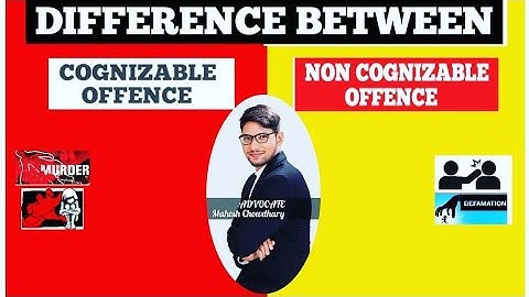 DIFFERENCE BETWEEN COGNIZABLE & NON COGNIZABLE OFFENCES.