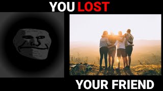 You Lost....(Troll Face Becoming Sad Meme)