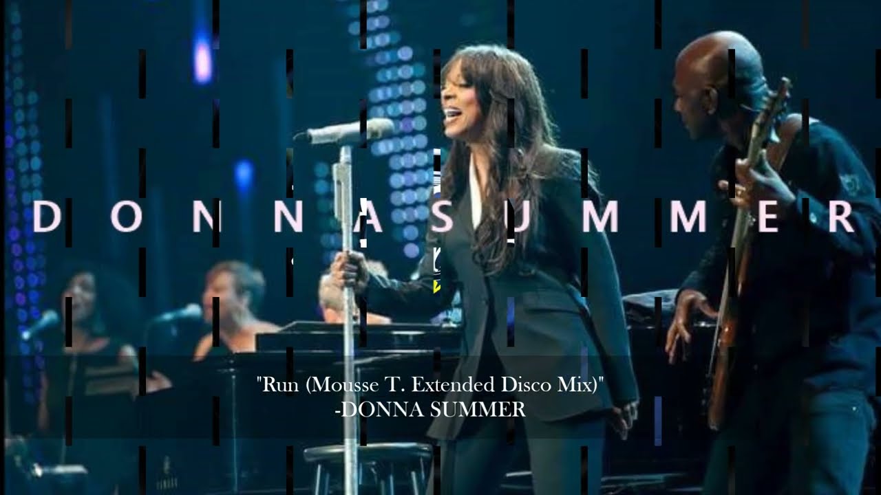 "Run (Mousse T. Extended Disco Mix)" - DONNA SUMMER
