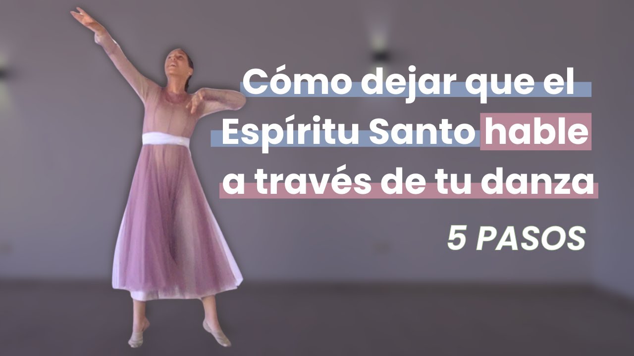 Cómo dejar que el Espíritu Santo *hable* a través de tu Danza - 5 Pasos