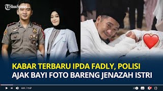 Ingat Ipda Fadly Fachrezi? Polisi Ajak Bayinya Foto Bareng Jenazah Istri, Begini Kabarnya Sekarang