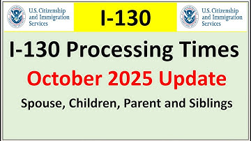 I-130 Processing Times for October 2025 | Spouse, Parent Children and Siblings`