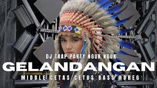 DJ TRAP PARTY GELANDANGAN || MIDDLE CETAS CETUS BASS NGUK NGUK HOREG