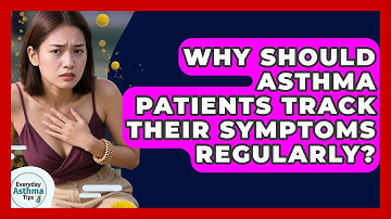 Why Should Asthma Patients Track Their Symptoms Regularly? - Everyday Asthma Tips