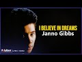 Janno Gibbs - I Believe In Dreams (Lyric Video)
